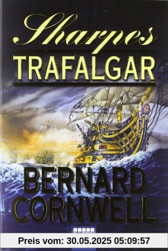 Sharpes Trafalgar: Richard Sharpe und die Schlacht von Trafalgar, 21. Oktober 1805 Sharpes Trafalgar: Richard Sharpe und die Schlacht von Trafalgar, 21. Oktober 1805