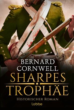 Sharpes Trophäe / Richard Sharpe Bd.8 von Bastei Lübbe