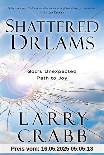 Shattered Dreams: God's Unexpected Path to Joy