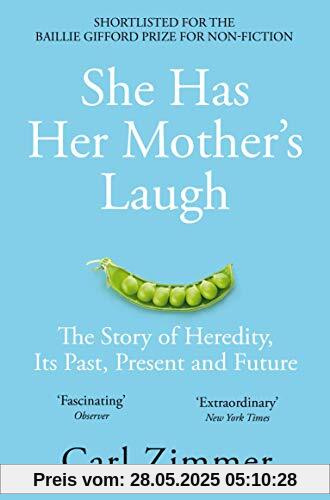 She Has Her Mother's Laugh: The Story of Heredity, Its Past, Present and Future