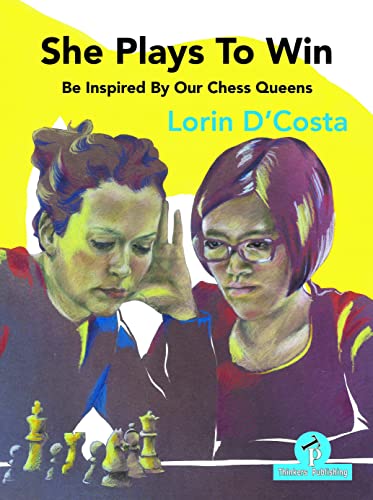 She Plays To Win - Be Inspired by Our Chess Queens von Thinkers Publishing