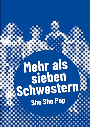 She She Pop – Mehr als sieben Schwestern: Postdramatisches Theater in Portraits von Alexander