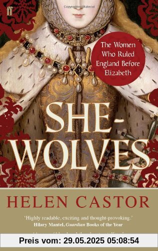 She-Wolves: The Women Who Ruled England Before Elizabeth She-Wolves: The Women Who Ruled England Before Elizabeth