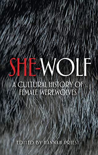 She-wolf: A cultural history of female werewolves She-wolf: A cultural history of female werewolves von Manchester University Press
