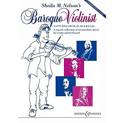 Sheila M. Nelson's Baroque Violinist: Eine wundervolle Sammlung mittelschwerer Stücke. Violine und Klavier. von BOOSEY & HAWKES