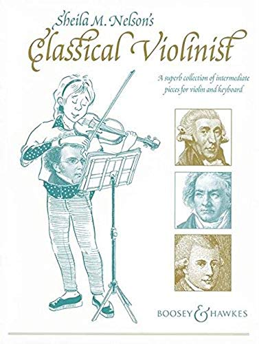 Sheila M. Nelson: Der klassische Geiger: Eine wundervolle Sammlung mittelschwerer Stücke. Violine und Klavier. von Boosey & Hawkes