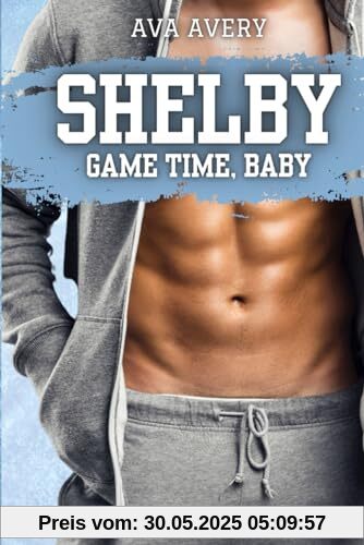 Shelby - Game Time, Baby: Daddy über Nacht (Arizona Eishockey – Die Sloane Brüder, Band 1)