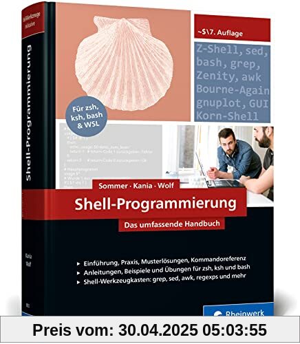 Shell-Programmierung: Das umfassende Handbuch. Für Bourne-, Korn- und Bourne-Again-Shell (bash). Ideal für alle UNIX-Admins (Linux, macOS)