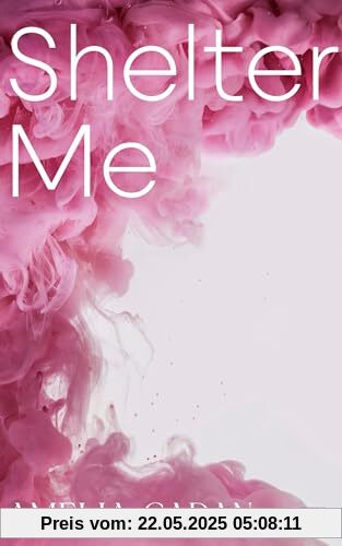 Shelter Me: Die heiß ersehnte Fortsetzung der romantischen New-Adult-Reihe (Die Atlantic-University-Reihe, Band 2)