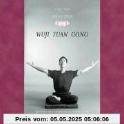 Sheng Zhen. Wuji Yuan Gong: Qi Gong der bedingungslosen Liebe. Die Rückkehr zum Ursprung Sheng Zhen. Wuji Yuan Gong: Qi Gong der bedingungslosen Liebe. Die Rückkehr zum Ursprung