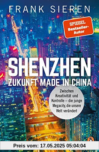 Shenzhen - Zukunft Made in China: Zwischen Kreativität und Kontrolle - die junge Megacity, die unsere Welt verändert Shenzhen - Zukunft Made in China: Zwischen Kreativität und Kontrolle - die junge Megacity, die unsere Welt verändert