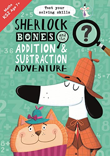 Sherlock Bones and the Addition and Subtraction Adventure: A KS2 home learning resource (Buster Practice Workbooks)