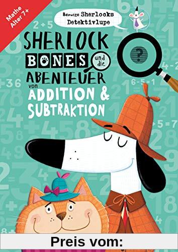 Sherlock Bones und die Abenteuer von Addition und Subtraktion: Mathe Alter 7+