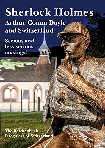 Sherlock Holmes, Arthur Conan Doyle and Switzerland: Serious and less serious musings! von Book on Demand