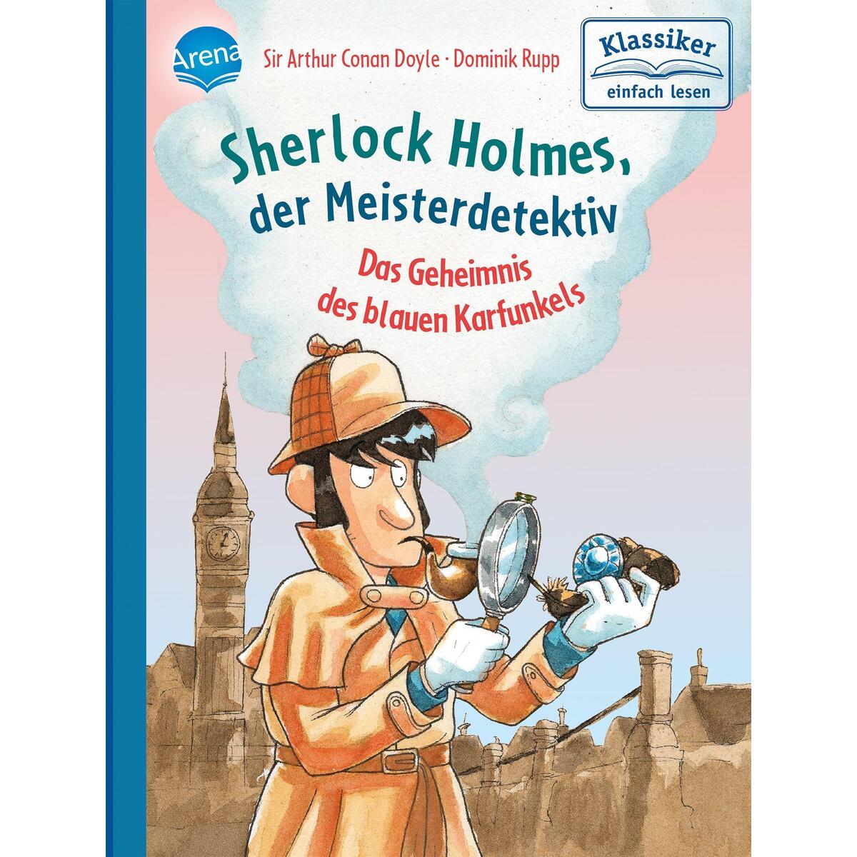 Sherlock Holmes, der Meisterdetektiv. Das Geheimnis des blauen Karfunkels Sherlock Holmes, der Meisterdetektiv. Das Geheimnis des blauen Karfunkels von Arena Verlag GmbH