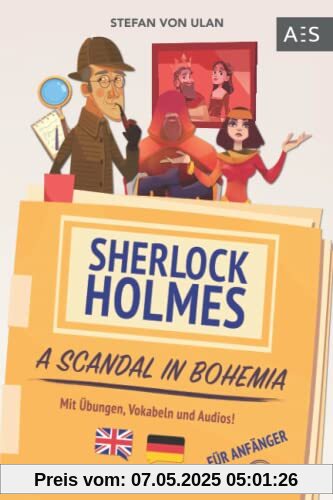 Sherlock Holmes - A Scandal in Bohemia: Spannende Sherlock Holmes Erzählung, um fließend Englisch sprechen zu lernen! (zweisprachig Englisch - Deutsch mit Übungen, Vokabeln und Audios)