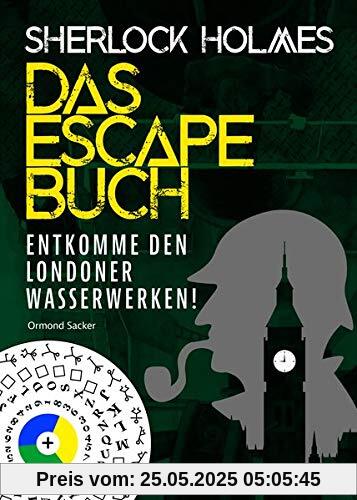 Sherlock Holmes - Das Escape Buch: Entkomme den Londoner Wasserwerken!