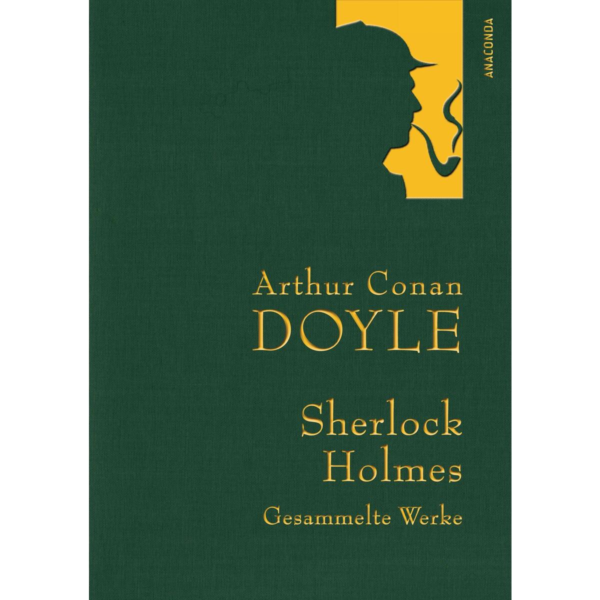 Sherlock Holmes - Gesammelte Werke Sherlock Holmes - Gesammelte Werke von Anaconda Verlag
