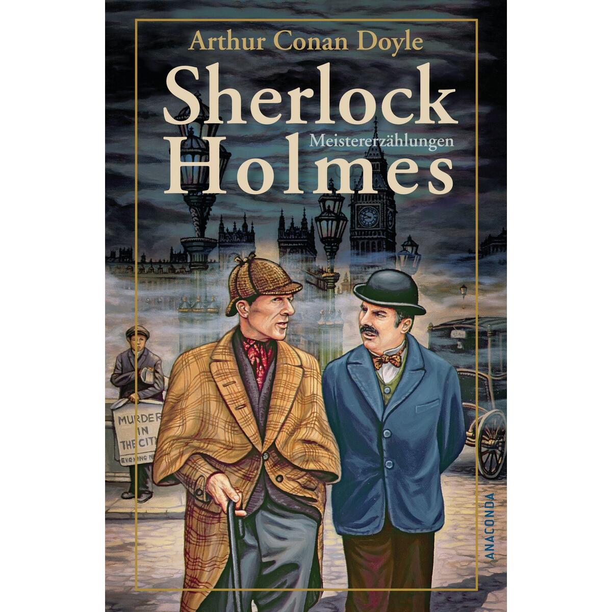 Sherlock Holmes Meistererzählungen Sherlock Holmes Meistererzählungen von Anaconda Verlag