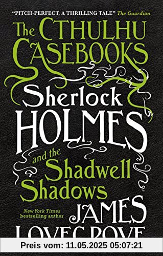 Sherlock Holmes and the Shadwell Shadows (The Cthulhu Casebooks, Band 1)