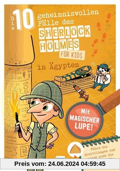 Sherlock Holmes für Kids - Die 10 geheimnisvollen Fälle des Sherlock Holmes in Ägypten: Detektivrätsel für Kinder mit Sherlock Holmes, inklusive ... von Hieroglyphen und Suchbildern, ab 8 Jahren