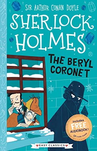 Sherlock Holmes: The Beryl Coronet (Easy Classics): 3 (The Sherlock Holmes Children’s Collection: Creatures, Codes and Curious Cases (Easy Classics))