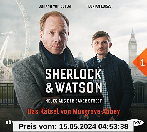 Sherlock & Watson - Neues aus der Baker Street: Das Rätsel von Musgrave Abbey (Fall 1): Hörspiel mit Johann von Bülow, Florian Lukas u.v.a. (1 CD)