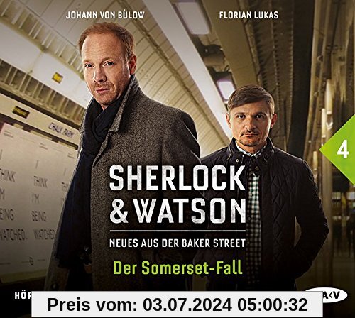Sherlock & Watson - Neues aus der Baker Street: Der Somerset-Fall (Fall 4): Hörspiel mit Johann von Bülow, Florian Lukas u.v.a. (1 CD)