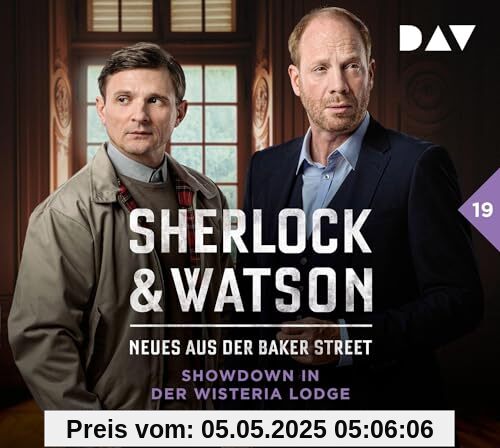 Sherlock & Watson – Neues aus der Baker Street: Showdown in der Wisteria Lodge (Fall 19): Hörspiel mit Johann von Bülow, Florian Lukas, Peter Jordan u.v.a. (2 CDs)