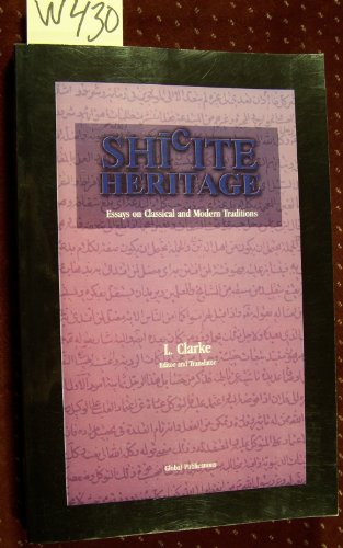 Shi'ite Heritage: Essays on Classical and Modern Traditions (Global Academic Publishing) von Global Academic Publishing