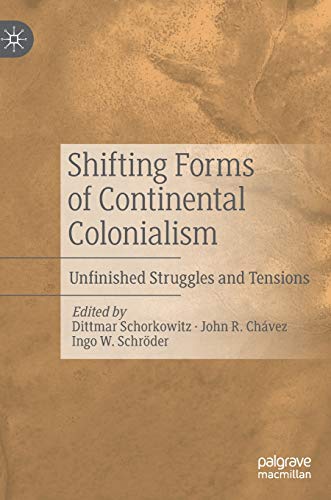 Shifting Forms of Continental Colonialism: Unfinished Struggles and Tensions von MACMILLAN