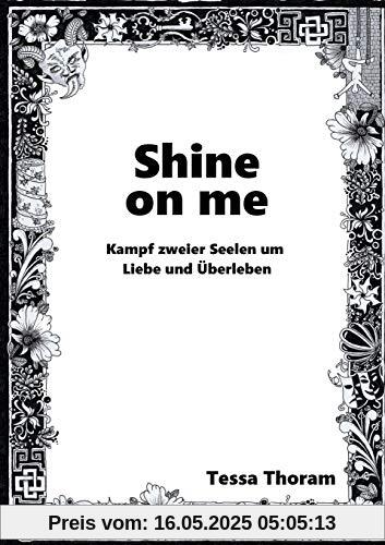Shine on me Kampf zweier Seelen um Liebe und Überleben