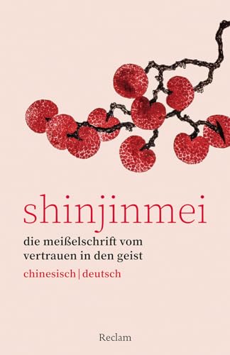 Shinjinmei. Die Meißelschrift vom Glauben an den Geist. Chinesisch/Deutsch: Chinesisch-Lektüre mit Erläuterungen – 14611 (Reclams Universal-Bibliothek) von Reclam, Philipp, jun. GmbH, Verlag