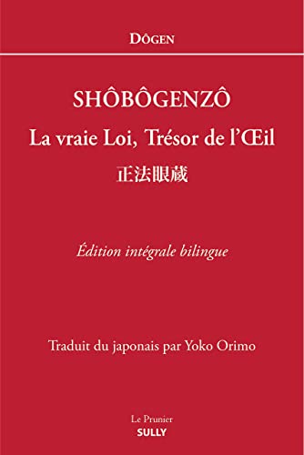 Shobogenzo: La vraie Loi, Trésor de l'Oeil édition intégrale bilingue von SULLY