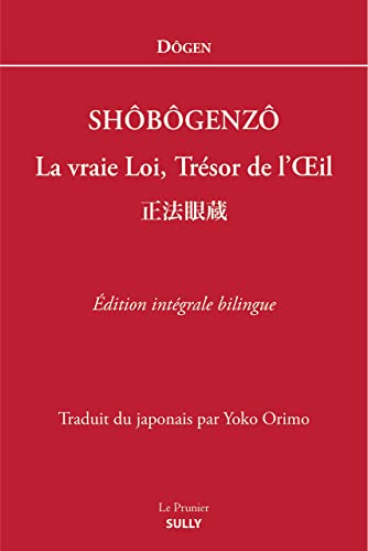 Shobogenzo: La vraie Loi, Trésor de l'Oeil édition intégrale bilingue