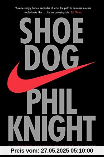 Shoe Dog: A Memoir by the Creator of NIKE