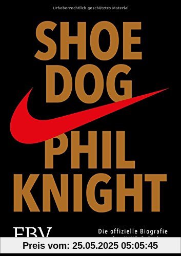 Shoe Dog: Die offizielle Biografie des NIKE-Gründers