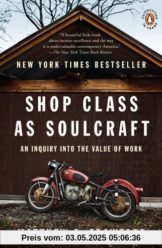 Shop Class as Soulcraft: An Inquiry into the Value of Work