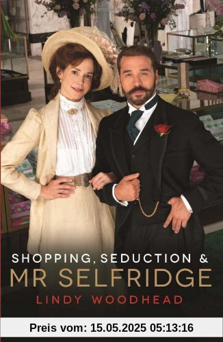 Shopping, Seduction & Mr Selfridge