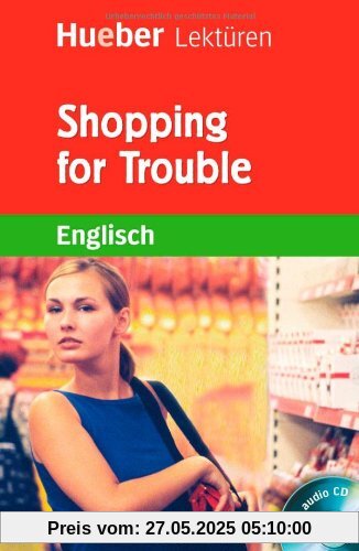Shopping for Trouble: Lektüre mit Audio-CD: 2. Lernjahr / 6. Klasse / 500 Wörter
