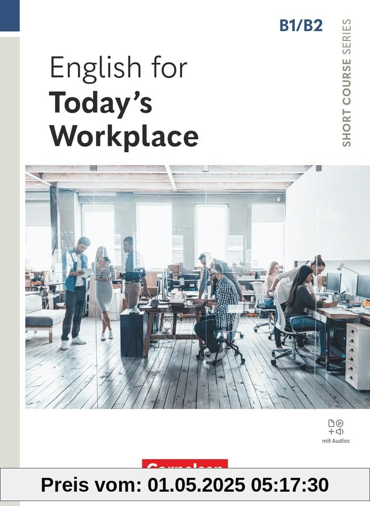 Short Course Series - Englisch im Beruf - Business Skills - B1/B2: English for Today's Workplace - Edition 2024 - Coursebook with Online Audio Files - Incl. E-Book Short Course Series - Englisch im Beruf - Business Skills - B1/B2: English for Today's Workplace - Edition 2024 - Coursebook with Online Audio Files - Incl. E-Book