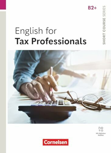Short Course Series - Englisch im Beruf - English for Special Purposes - B2+: English for Tax ...