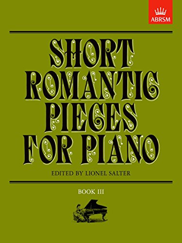 Short Romantic Pieces for Piano, Book III (Short Romantic Pieces for Piano (ABRSM)) von ABRSM