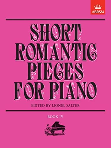 Short Romantic Pieces for Piano, Book IV (Short Romantic Pieces for Piano (ABRSM))
