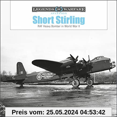 Short Stirling: RAF Heavy Bomber in World War II (Legends of Warfare: Aviation)