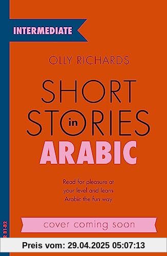 Short Stories in Arabic for Intermediate Learners (MSA): Read for pleasure at your level, expand your vocabulary and learn Modern Standard Arabic the fun way! (Readers)