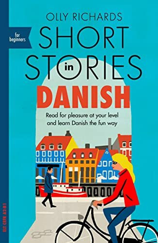 Short Stories in Danish for Beginners: Read for pleasure at your level, expand your vocabulary... Short Stories in Danish for Beginners: Read for pleasure at your level, expand your vocabulary...