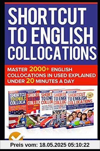 Shortcut To English Collocations: Master 2000+ English Collocations In Used Explained Under 20 Minutes A Day Shortcut To English Collocations: Master 2000+ English Collocations In Used Explained Under 20 Minutes A Day