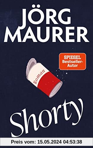 Shorty: Roman | »Ich liebe die Romane von Jörg Maurer.« Denis Scheck