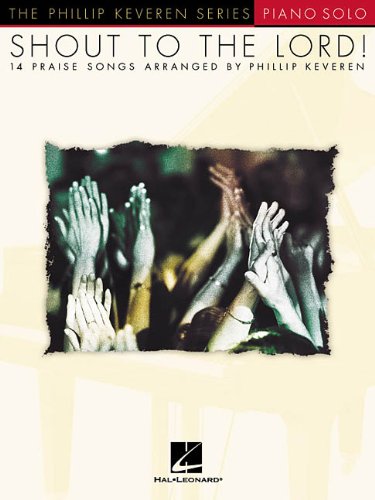 Shout to the Lord! (Phillip Keveren) von Hal Leonard